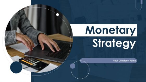 Monetary Strategy Ppt PowerPoint Presentation Complete With Slides Monetary Strategy Ppt PowerPoint Presentation Complete With Slides