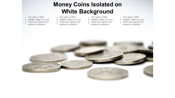 Money Coins Isolated On White Background Ppt Powerpoint Presentation Summary Gridlines