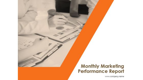 Monthly Marketing Performance Report Ppt PowerPoint Presentation Complete Deck With Slides