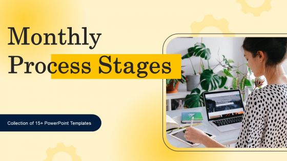 Monthly Process Stages Ppt PowerPoint Presentation Complete Deck With Slides