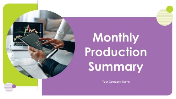 Monthly Production Summary Ppt PowerPoint Presentation Complete Deck With Slides