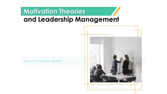 Motivation Theories And Leadership Management Ppt PowerPoint Presentation Complete Deck With Slides