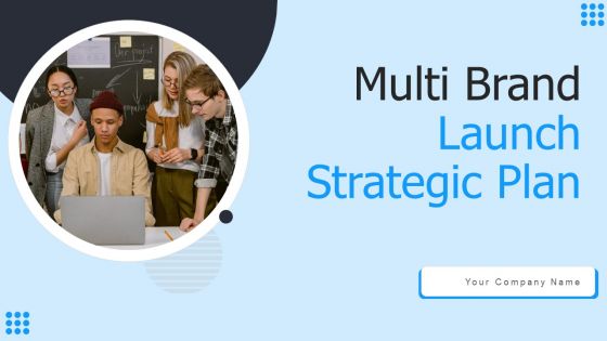 Multi Brand Launch Strateic Plan Ppt PowerPoint Presentation Complete Deck With Slides