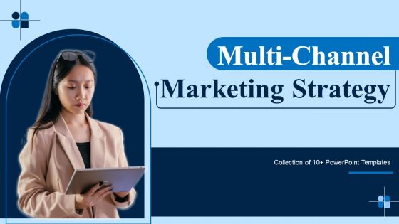 Multi Channel Marketing Strategy Ppt PowerPoint Presentation Complete Deck With Slides Multi Channel Marketing Strategy Ppt PowerPoint Presentation Complete Deck With Slides