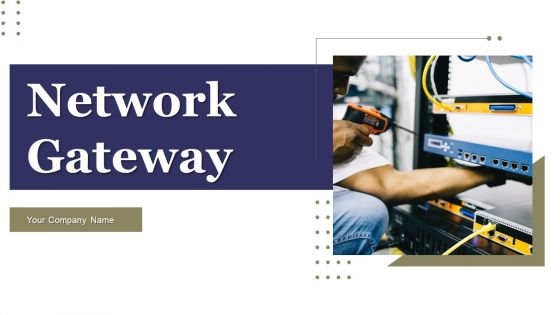 Network Gateway Ppt PowerPoint Presentation Complete Deck With Slides