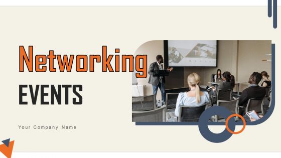 Networking Events Ppt PowerPoint Presentation Complete Deck With Slides