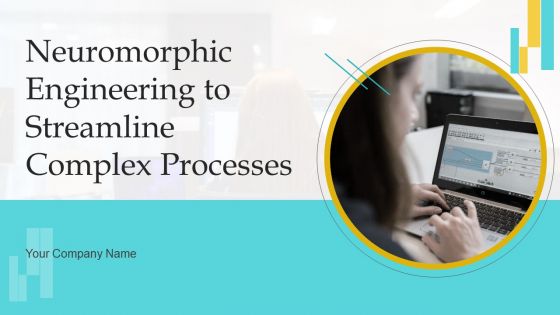 Neuromorphic Engineering To Streamline Complex Processes Ppt PowerPoint Presentation Complete With Slides