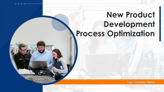 New Product Development Process Optimization Ppt PowerPoint Presentation Complete Deck With Slides