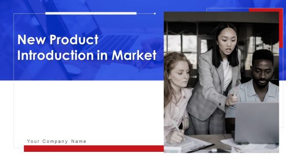 New Product Introduction In Market Ppt PowerPoint Presentation Complete With Slides