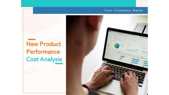 New Product Performance Cost Analysis Ppt PowerPoint Presentation Complete Deck With Slides