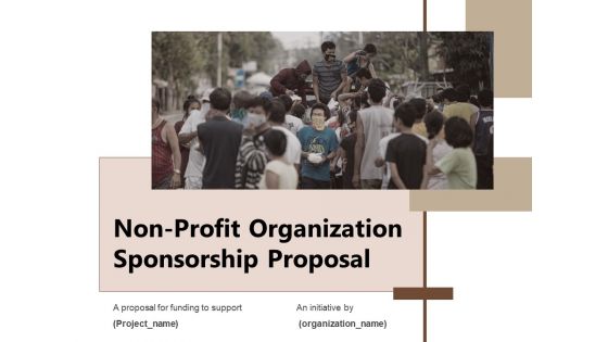 Non Profit Organization Sponsorship Proposal Ppt PowerPoint Presentation Complete Deck With Slides