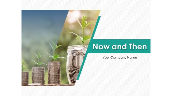 Now And Then Growth Planning Ppt PowerPoint Presentation Complete Deck