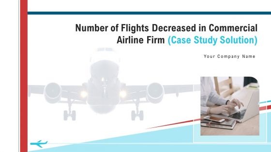 Number Of Flights Decreased In Commercial Airline Firm Case Study Solution Ppt PowerPoint Presentation Complete Deck With Slides