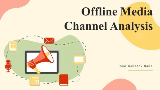 Offline Media Channel Analysis Ppt PowerPoint Presentation Complete Deck With Slides Offline Media Channel Analysis Ppt PowerPoint Presentation Complete Deck With Slides