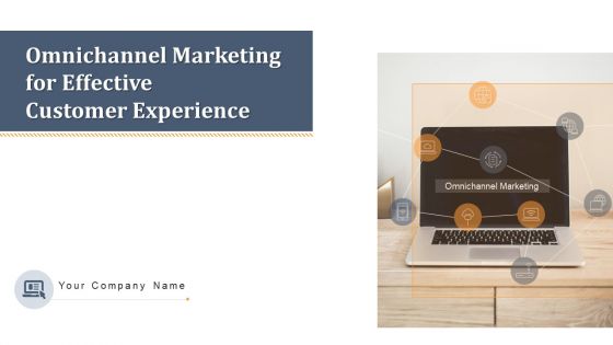 Omnichannel Marketing For Effective Customer Experience Ppt PowerPoint Presentation Complete Deck With Slides