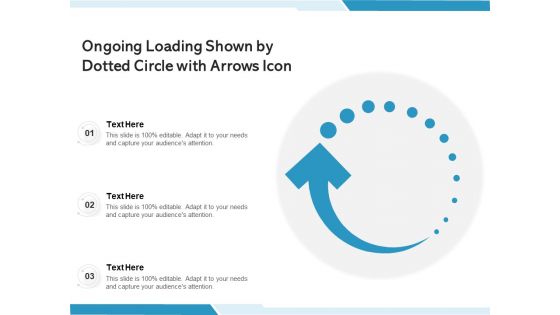 Ongoing Loading Shown By Dotted Circle With Arrows Icon Ppt PowerPoint Presentation Icon File Formats PDF
