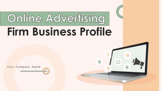 Online Advertising Firm Business Profile Ppt PowerPoint Presentation Complete Deck With Slides Online Advertising Firm Business Profile Ppt PowerPoint Presentation Complete Deck With Slides