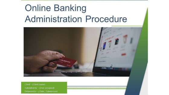 Online Banking Administration Procedure Ppt PowerPoint Presentation Complete Deck With Slides
