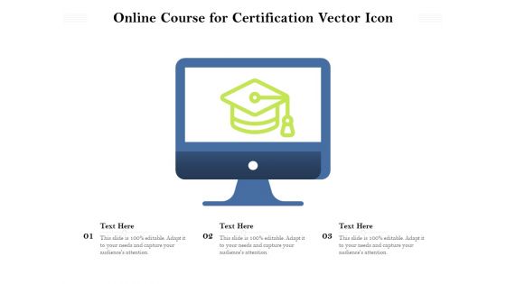 Online Course For Certification Vector Icon Ppt PowerPoint Presentation File Layouts PDF