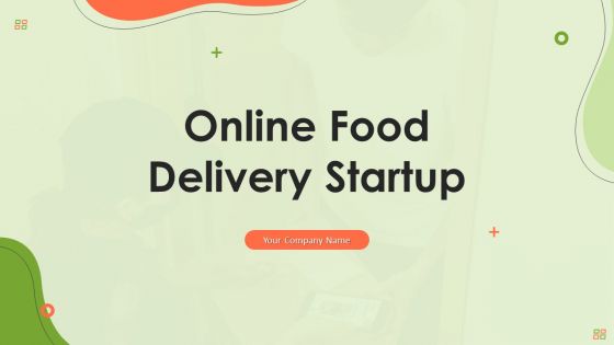 Online Food Delivery Startup Ppt PowerPoint Presentation Complete Deck With Slides