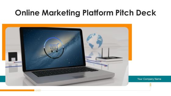 Online Marketing Platform Pitch Deck Ppt PowerPoint Presentation Complete Deck With Slides Online Marketing Platform Pitch Deck Ppt PowerPoint Presentation Complete Deck With Slides