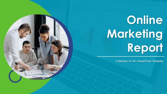 Online Marketing Report Ppt PowerPoint Presentation Complete Deck With Slides