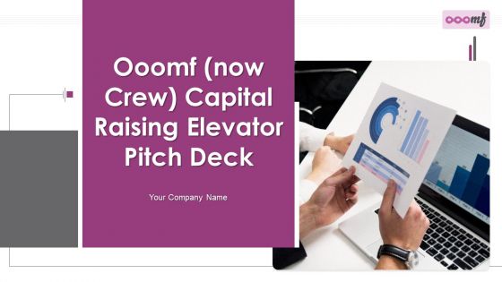 Ooomf Now Crew Capital Raising Elevator Pitch Deck Ppt PowerPoint Presentation Complete Deck With Slides