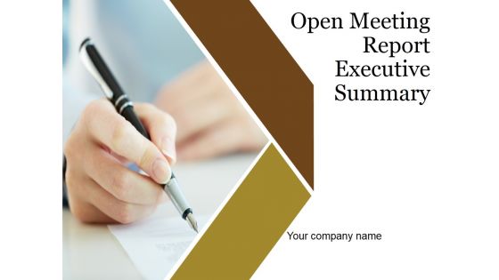 Open Meeting Report Executive Summary Ppt PowerPoint Presentation Complete Deck With Slides