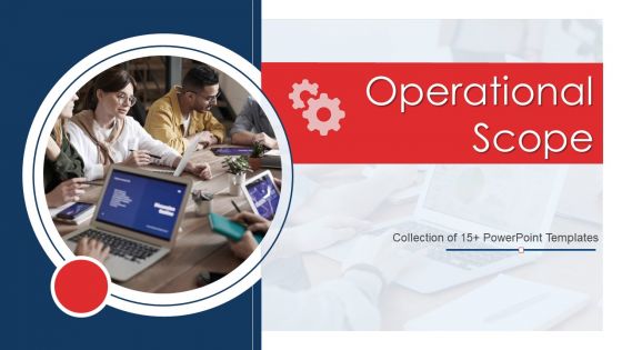 Operational Scope Ppt PowerPoint Presentation Complete Deck With Slides Operational Scope Ppt PowerPoint Presentation Complete Deck With Slides