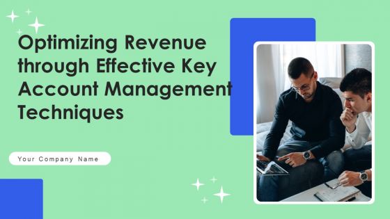 Optimizing Revenue Through Effective Key Account Management Techniques Ppt PowerPoint Presentation Complete Deck With Slides