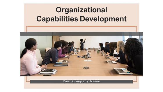 Organisational Capabilities Development Performance People Development Leadership Ppt PowerPoint Presentation Complete Deck