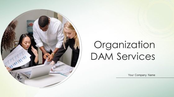 Organization DAM Services Ppt PowerPoint Presentation Complete Deck With Slides Organization DAM Services Ppt PowerPoint Presentation Complete Deck With Slides