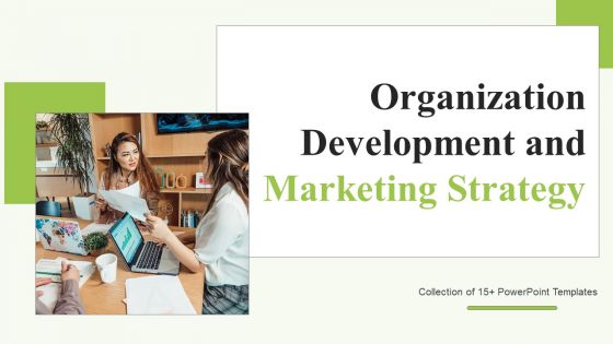 Organization Development And Marketing Strategy Ppt PowerPoint Presentation Complete Deck With Slides