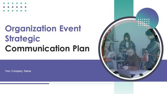 Organization Event Strategic Communication Plan Ppt PowerPoint Presentation Complete Deck With Slides