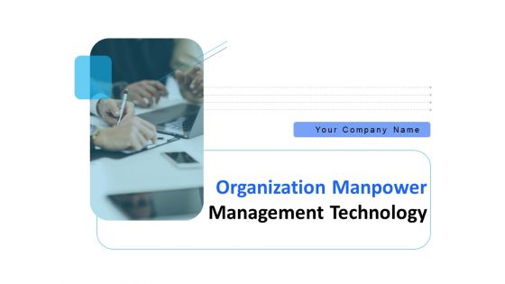 Organization Manpower Management Technology Ppt PowerPoint Presentation Complete Deck With Slides