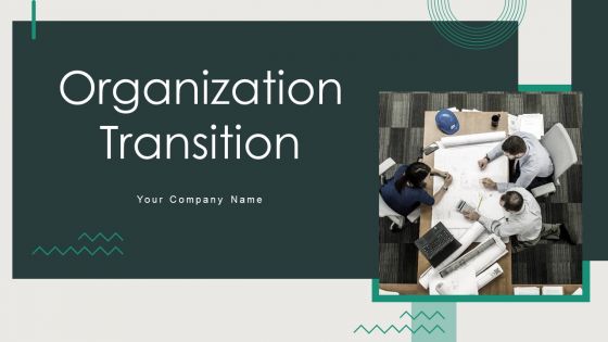 Organization Transition Ppt PowerPoint Presentation Complete Deck With Slides