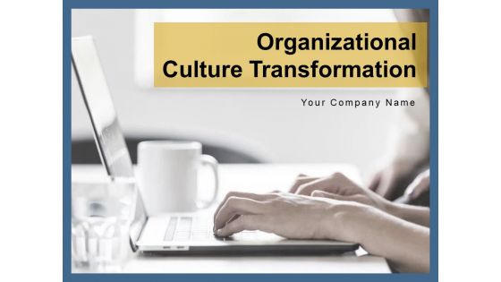 Organizational Culture Transformation Strategy Vision Ppt PowerPoint Presentation Complete Deck