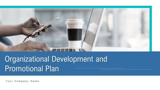 Organizational Development And Promotional Plan Ppt PowerPoint Presentation Complete Deck With Slides