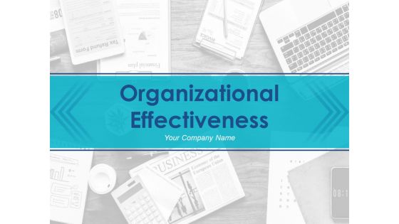 Organizational Effectiveness Ppt PowerPoint Presentation Complete Deck With Slides Organizational Effectiveness Ppt PowerPoint Presentation Complete Deck With Slides