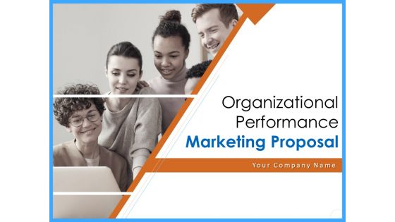 Organizational Performance Marketing Proposal Ppt PowerPoint Presentation Complete Deck With Slides