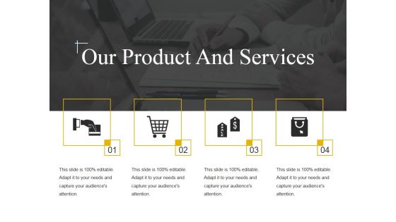 Our Product And Services Template 2 Ppt PowerPoint Presentation Styles Vector