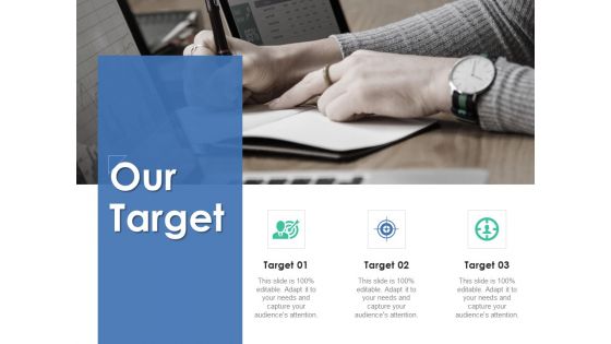 Our Target Ppt PowerPoint Presentation Outline Design Ideas Our Target Ppt PowerPoint Presentation Outline Design Ideas