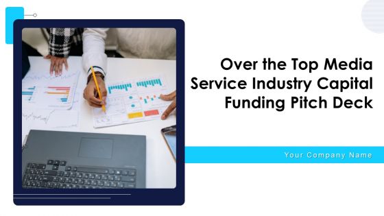Over The Top Media Service Industry Capital Funding Pitch Deck Ppt PowerPoint Presentation Complete Deck With Slides