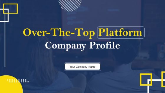 Over The Top Platform Company Profile Ppt PowerPoint Presentation Complete Deck With Slides