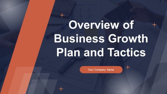 Overview Of Business Growth Plan And Tactics Ppt PowerPoint Presentation Complete Deck With Slides
