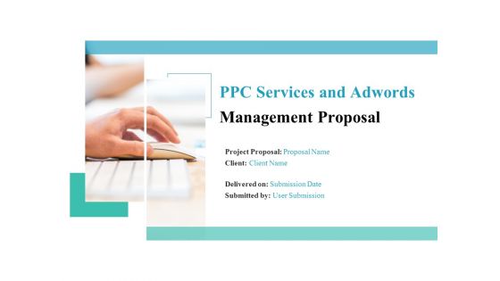PPC Services And Adwords Management Proposal Ppt PowerPoint Presentation Complete Deck With Slides