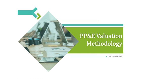 PP And E Valuation Methodology Ppt PowerPoint Presentation Complete Deck With Slides