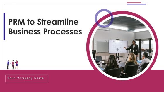 PRM To Streamline Business Processes Ppt PowerPoint Presentation Complete Deck With Slides