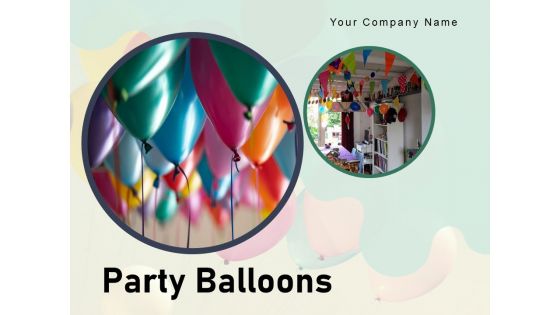Party Balloons Office Interior Child Playing Ppt PowerPoint Presentation Complete Deck