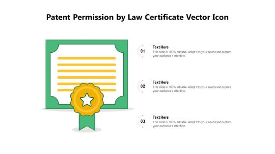 Patent Permission By Law Certificate Vector Icon Ppt PowerPoint Presentation Gallery Clipart PDF